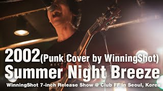 WinningShot - 2002 / Summer night breeze (Live at Club FF in Seoul, Korea)