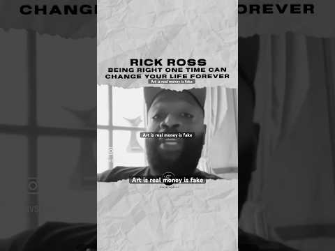 Rick Ross being right one time can change your life