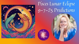 Pisces Lunar Eclipse 9-7-25 Predictions, cultural beliefs and vibration, #psychicdebbieGriggs #fyp