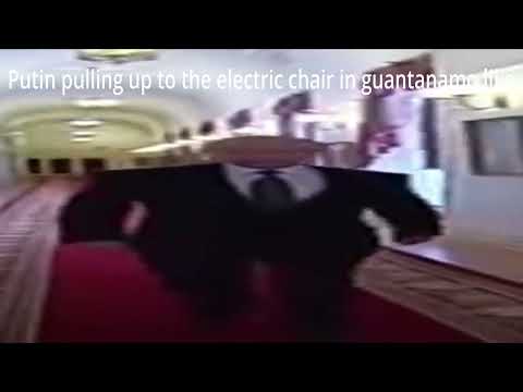 Putin rolling up to the electric chair in guantanamo nxt year