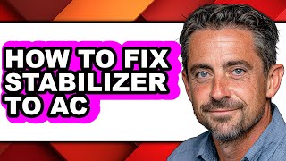How to Fix Stabilizer to Ac (updated)