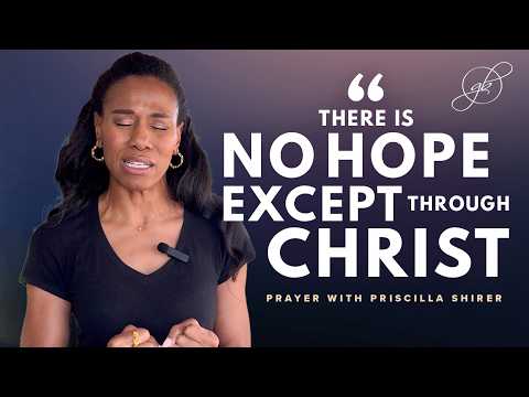 Priscilla Shirer | A Prayer for You