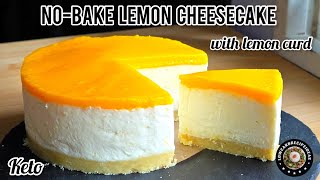 No-bake lemon cheesecake with lemon curd | Incredibly lemony, refreshing & delicious | No tools