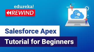 Salesforce Apex Tutorial for Beginners | Apex Salesforce Tutorial | Edureka | Salesforce Rewind - 5