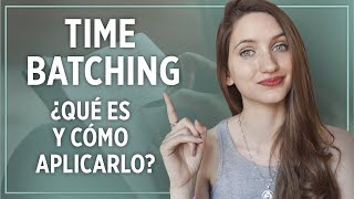 TIME BATCHING ¿Qué es y cómo usarlo? - Técnicas de Productividad para ser más eficiente