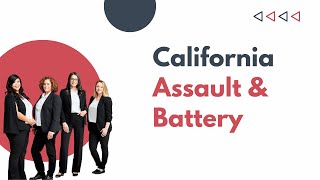 California Assault and Battery (Penal Code Sections 240 & 242)