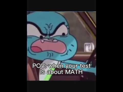 POV: When your test is about MATH.
