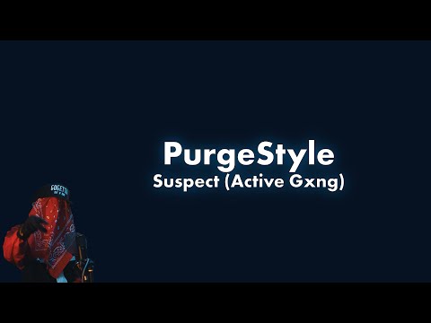 #ActiveGxng Suspect - PurgeStyle