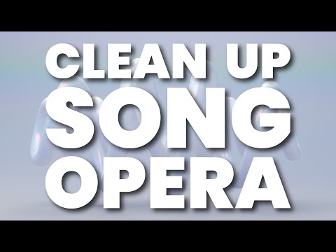 CLEAN UP SONG (OPERA)