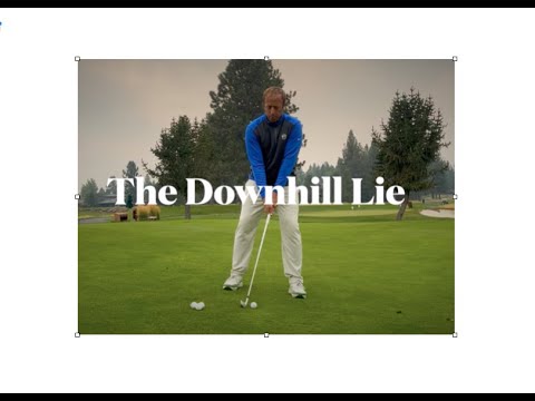 Golf Tips with Coach Steve: The Downhill Lie