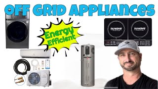 Energy efficient appliances I use for off grid solar