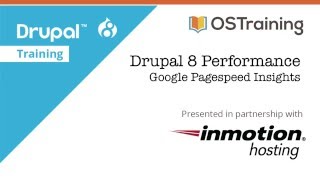 Drupal 8 Performance, Lesson 9: Google Pagespeed Insights
