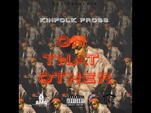 Kinfolk Fross - On That Other (Prod by. CedDidIt)