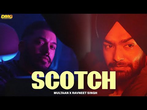 Scotch (Full Video) | MULTAAN & Ravneet Singh | Latest Punjabi Songs 2023 | Desi Music Group