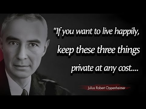 If You Want To Live Happily Three Things Private at Any Cost - Julius Robert Oppenheimer Quotes