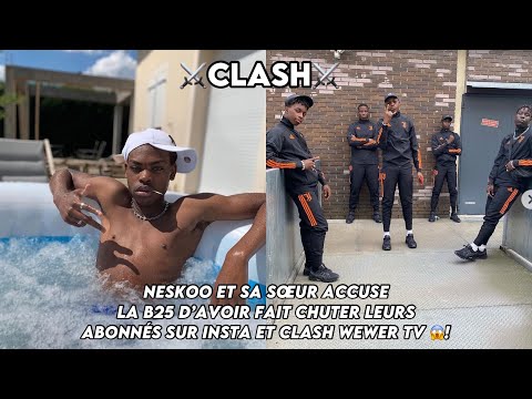 NESKOO ET SA SŒUR ACCUSE LA B25 D’AVOIR FAIT CHUTER LEURS ABONNÉS SUR INSTA ET CLASH @WewerTv 😱!