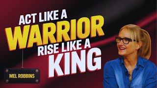 Train Your Mind Like a Warrior, Live Like a King | Mel Robbins MOTIVATIONAL SPEECH