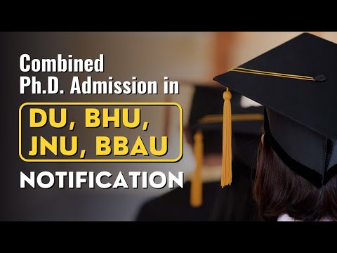 Combined PhD Notification for DU, JNU, BHU, BBAU | Important Dates | How to Apply |