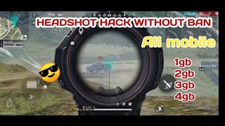 Headshot hack without ban | all mobile 1gb,2gb,3gb, 4gb