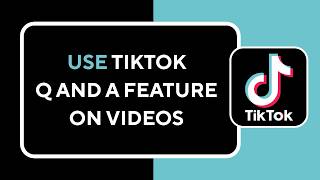How to Use TikTok Q and A Feature on Videos