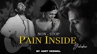 Non-Stop Jukebox | Pain Inside Mashup 2024 | | Arijit Singh | Darshan Raval | Amit Vedwal