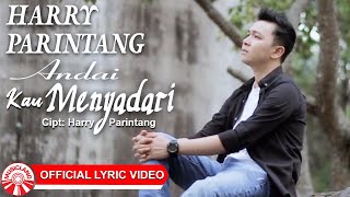 Harry Parintang - Andai Kau Menyadari [Official Lyric Video HD]