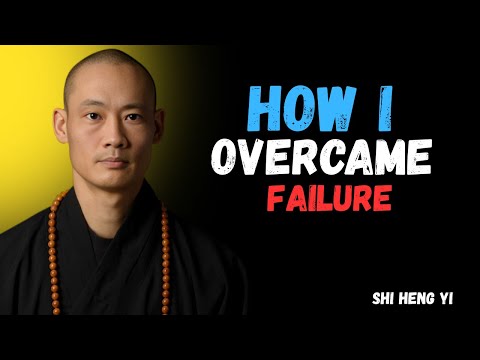 How I Overcame Failure - MASTER SHI HENG YI