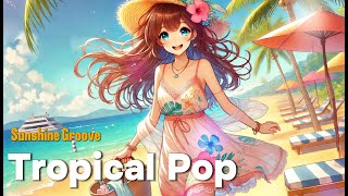 Sunshine Groove ☀️🎶 Happy Tropical Acoustic Pop for Feel-Good Vibes