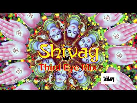 SHIVAY Third Eye Mix- Priyankaa Bhattacharya, DJ Ziva