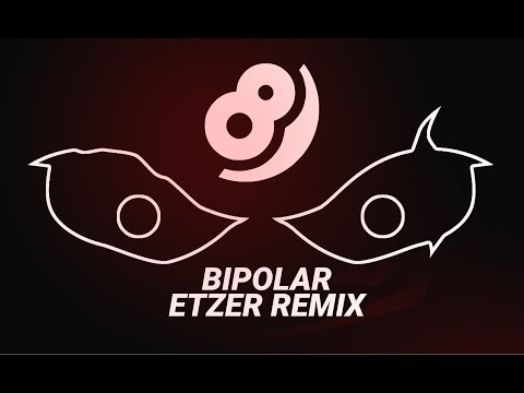 Dex Arson - Bipolar ( Etzer Remix )