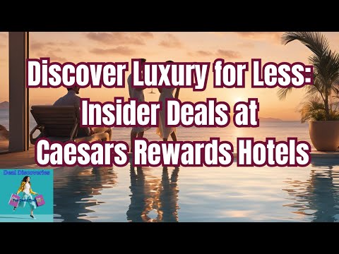 Discover Luxury for Less: Insider Deals at Caesars Rewards Hotels!