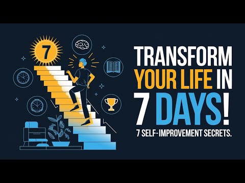 7 Self-Improvement Secrets No One Told You (Transform Your Life in 7 Days!)