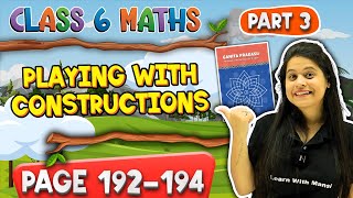 Playing With Constructions | Part 3 | Class 6 Maths |  Chapter 8 | Ganita Prakash