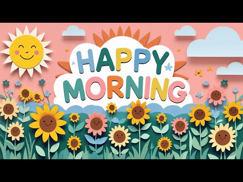 Good Morning 🌞 | A Joyful Start with Happy, Upbeat Tunes