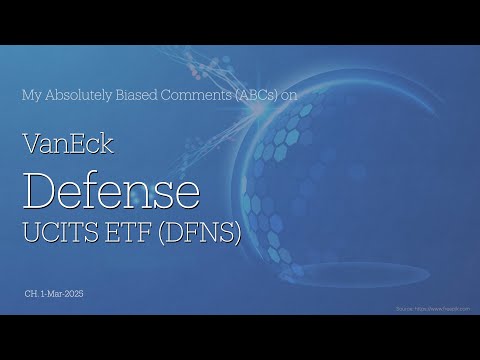 VanEck Defense UCITS ETF [DFNS] - My Absolutely Biased Comments (ABCs)