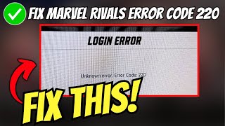 Fix Marvel Rivals Unknown Error - Error Code 220