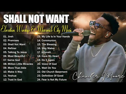 Shall Not Want, Jireh🎶 Chandler Moore ✝️  Elevation Worship & Maverick City Music ✝️ God Is Able