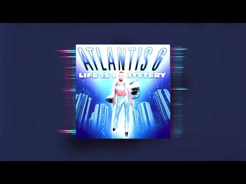 Atlantis 6 - Life Is A Mystery