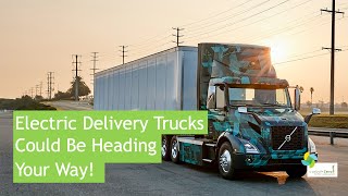 Electric Delivery Trucks Could Be Heading Your Way!