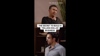 The Secret to Building a Trillion Dollar Company