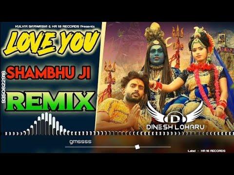 Love You Shambhu Ji Dj Remix Dinesh Loharu || Love You Re Love You Bolu Shambhu Roj Me Dj Remix Song