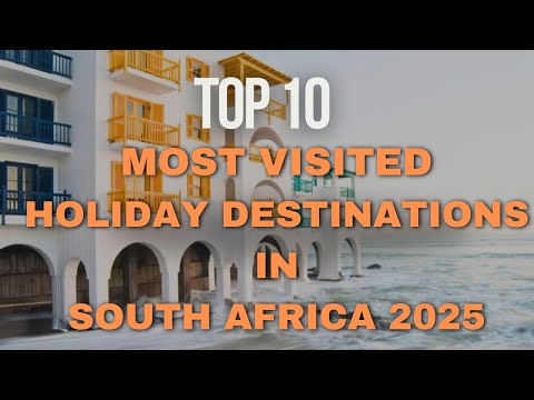 Top 10 Most Visited Holiday Destinations in South Africa – Best Places to Visit in SA
