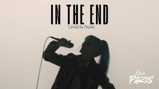 In The End - Linkin Park | Cover by Rain Paris