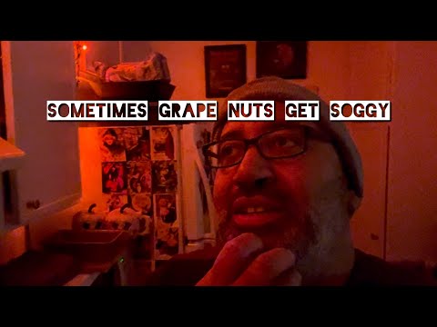 Sometimes even Grape Nuts get soggy.