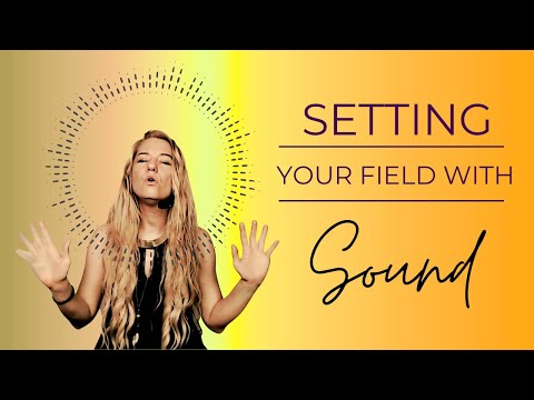 Setting Your Field With Sound