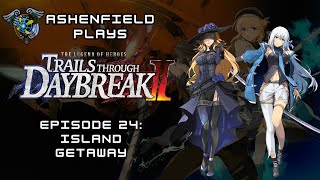 EP 24- LET'S PLAY: THE LEGEND OF HEROES: TRAILS THROUGH DAYBREAK II : Island Getaway