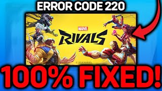 How To Fix Error Code 220 In Marvel Rivals | Marvel Rivals Error Code 220 Fix