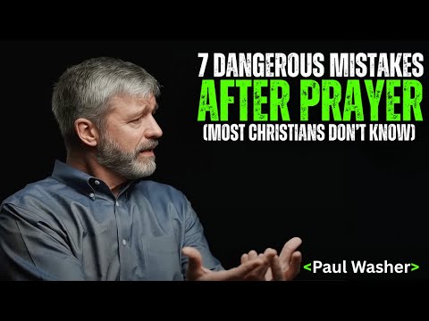 THIS Is Why Your Prayers Aren’t Working – 7 Mistakes Christians Make! | Paul Washer