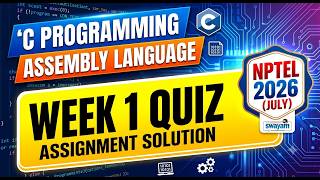 NPTEL C Programming and Assembly Language Week 1 Quiz Assignment Solution | July 2026 Score 100/100!
