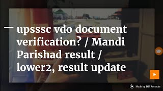 Upsssc vdo document verification? / Mandi parishad result/ lower 2 result/ lekhpal bharti